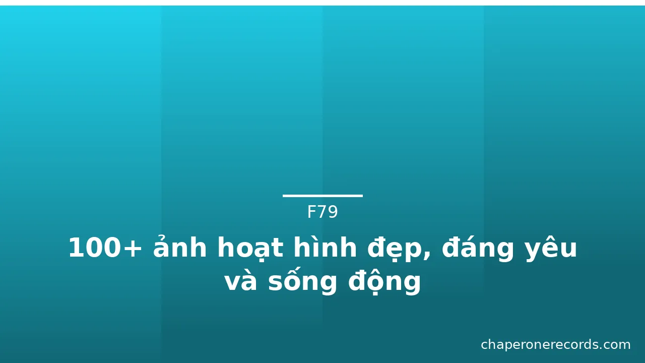 100+ ảnh hoạt hình đẹp, đáng yêu và sống động