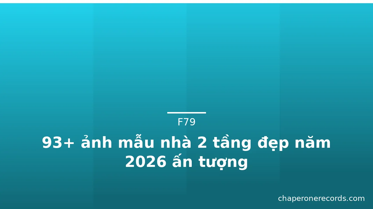 93+ ảnh mẫu nhà 2 tầng đẹp năm 2026 ấn tượng