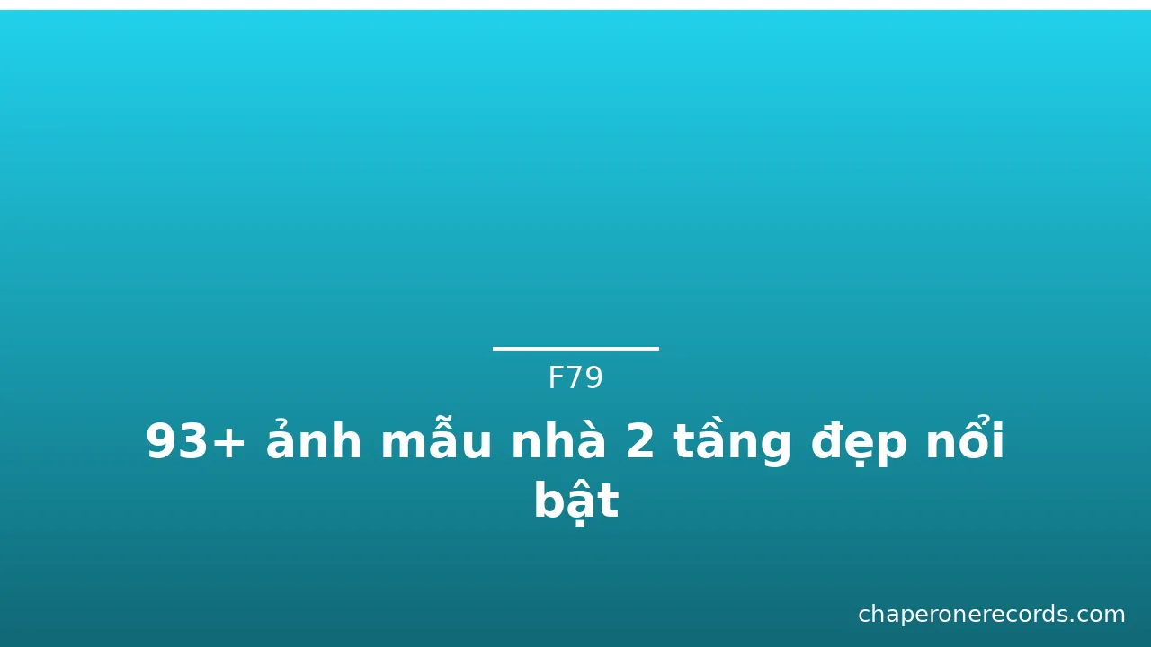 93+ ảnh mẫu nhà 2 tầng đẹp nổi bật