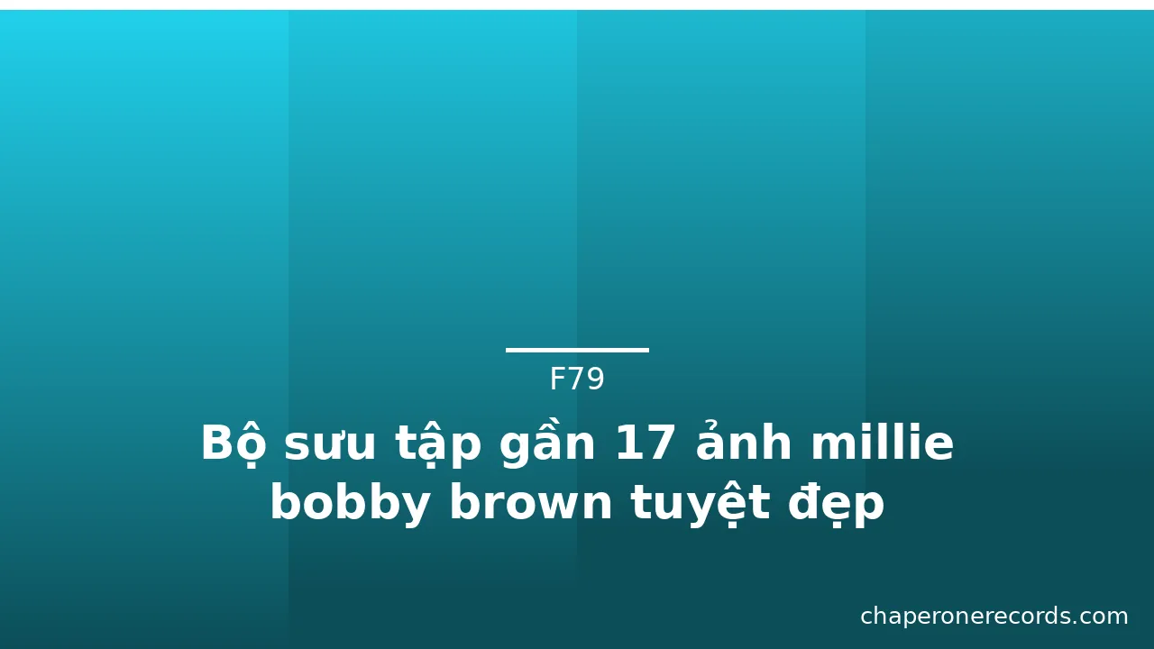 Bộ sưu tập gần 17 ảnh millie bobby brown tuyệt đẹp · ảnh 1