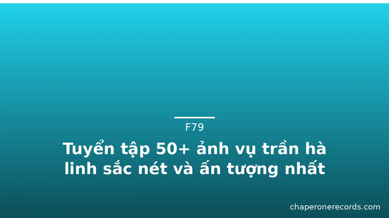 Tuyển tập 50+ ảnh vụ trần hà linh sắc nét và ấn tượng nhất · ảnh 1