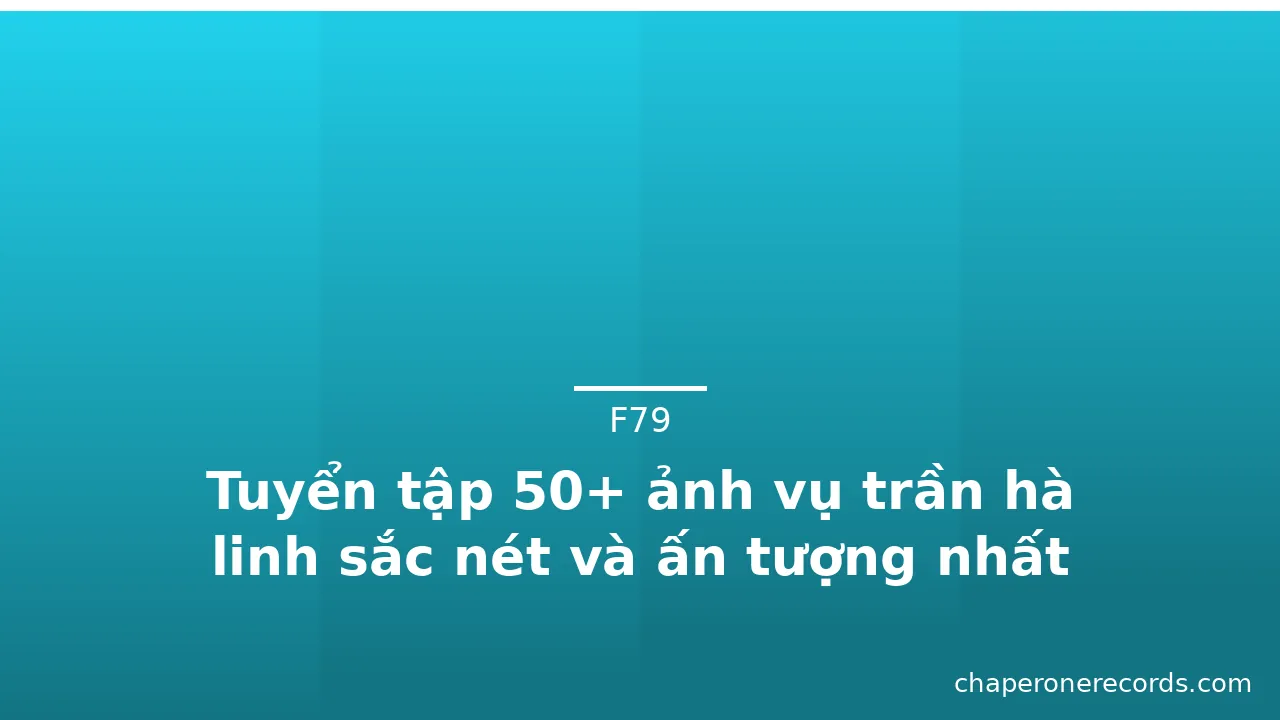 Tuyển tập 50+ ảnh vụ trần hà linh sắc nét và ấn tượng nhất · ảnh 3