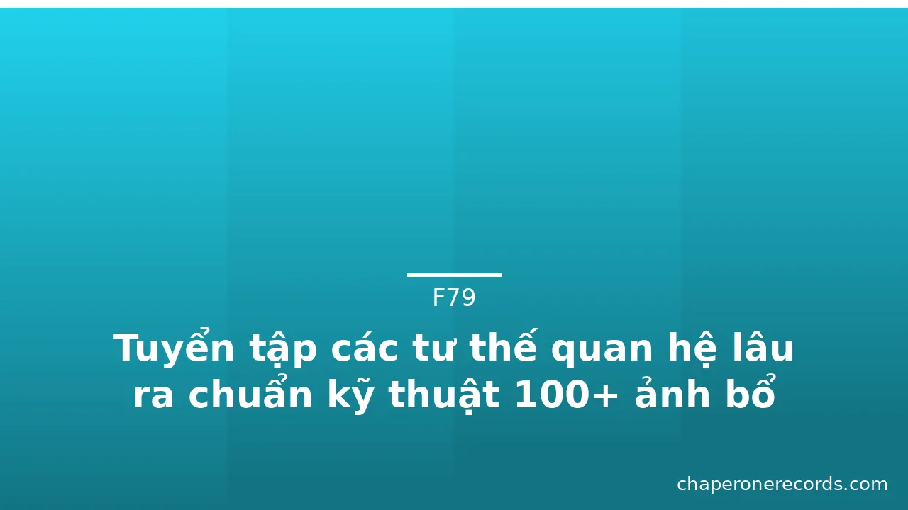 Tuyển tập các tư thế quan hệ lâu ra chuẩn kỹ thuật 100+ ảnh bổ ích · ảnh 1